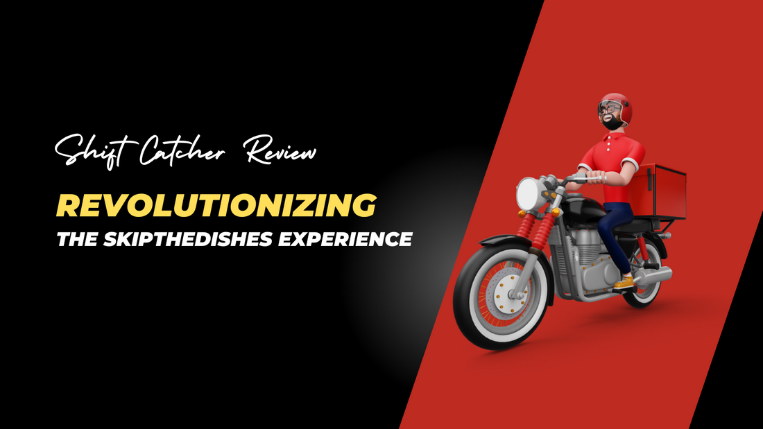 Shift Catcher Review: Increasing Your Earnings From SkipTheDishes