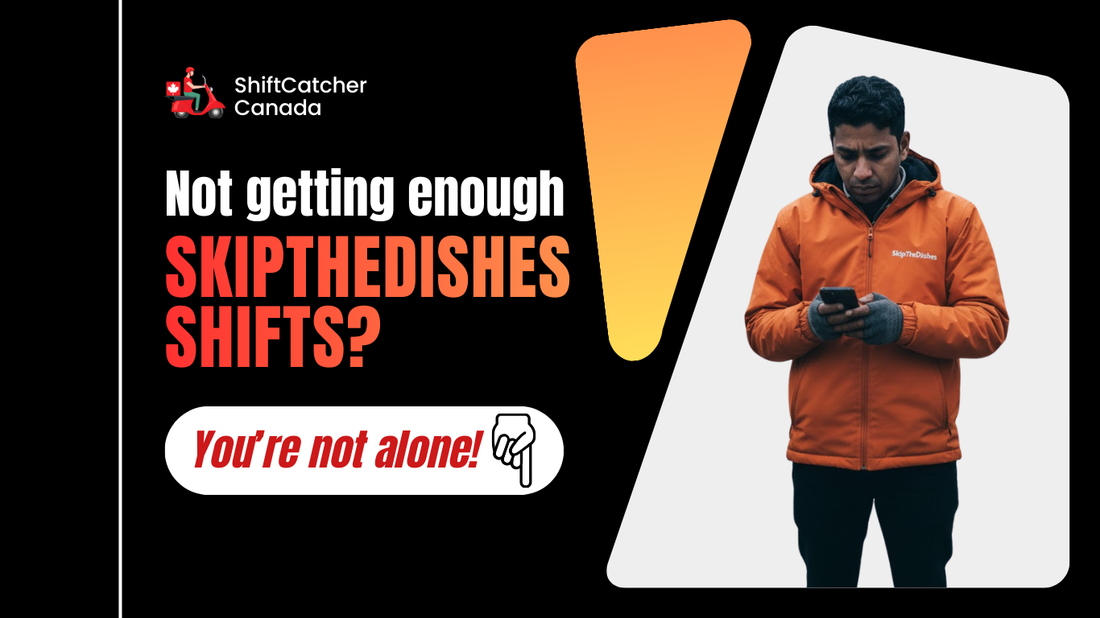 Not Getting Enough SkipTheDishes Shifts? You’re Not Alone!